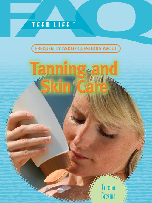 Title details for Frequently Asked Questions About Tanning and Skin Care by Corona Brezina - Available